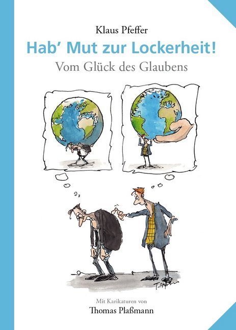 Cover: 9783981659412 | Hab' Mut zur Lockerheit! | Vom Glück des Glaubens | Klaus Pfeffer