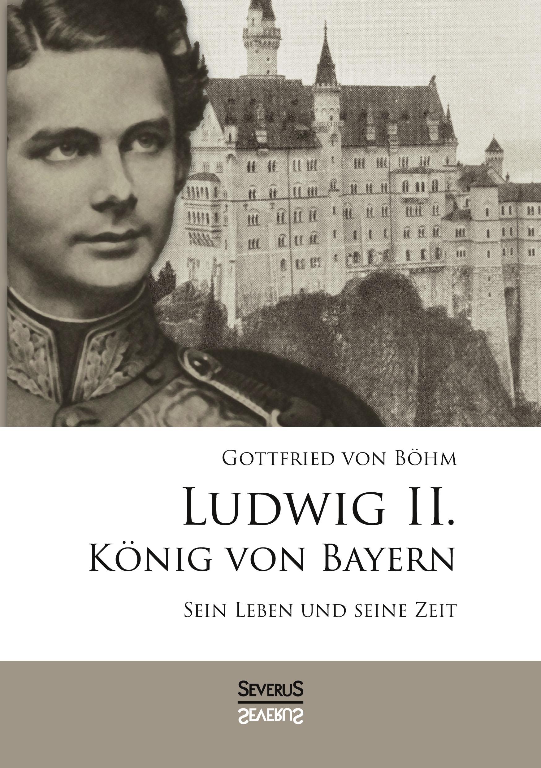 Cover: 9783958010062 | Ludwig II. König von Bayern: Sein Leben und seine Zeit | Böhm | Buch