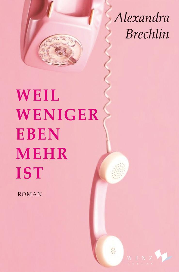 Cover: 9783937791555 | Weil weniger eben mehr ist | Roman | Alexandra Brechlin | Taschenbuch