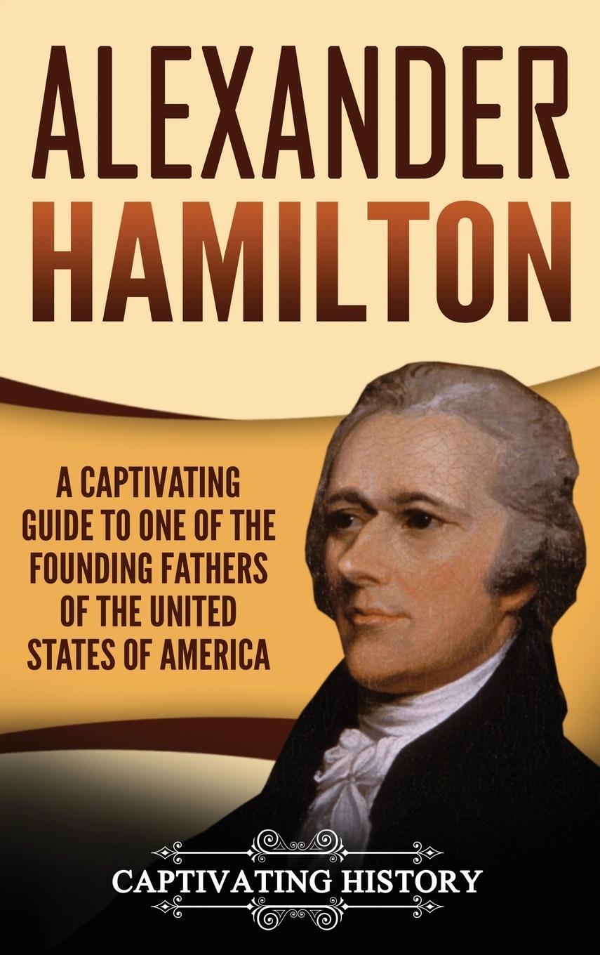 Cover: 9781647485290 | Alexander Hamilton | Captivating History | Buch | Englisch | 2020