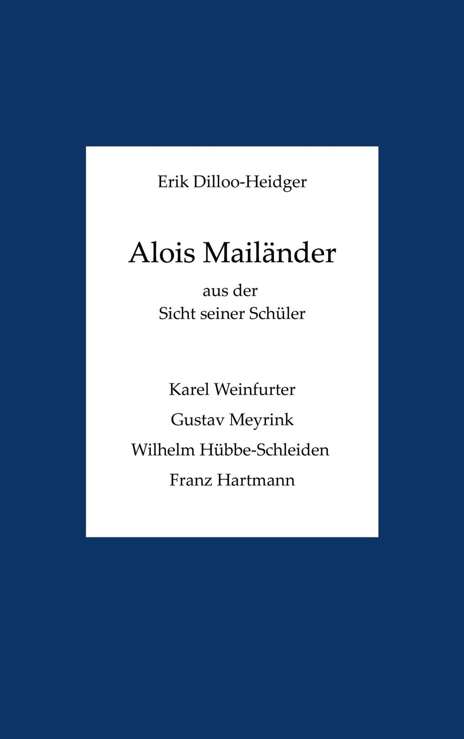 Cover: 9783758383847 | Alois Mailänder aus der Sicht seiner Schüler | Erik Dilloo-Heidger