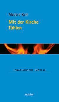 Cover: 9783429033057 | Mit der Kirche fühlen | Ignatianische Impulse 44 | Medard Kehl | Buch