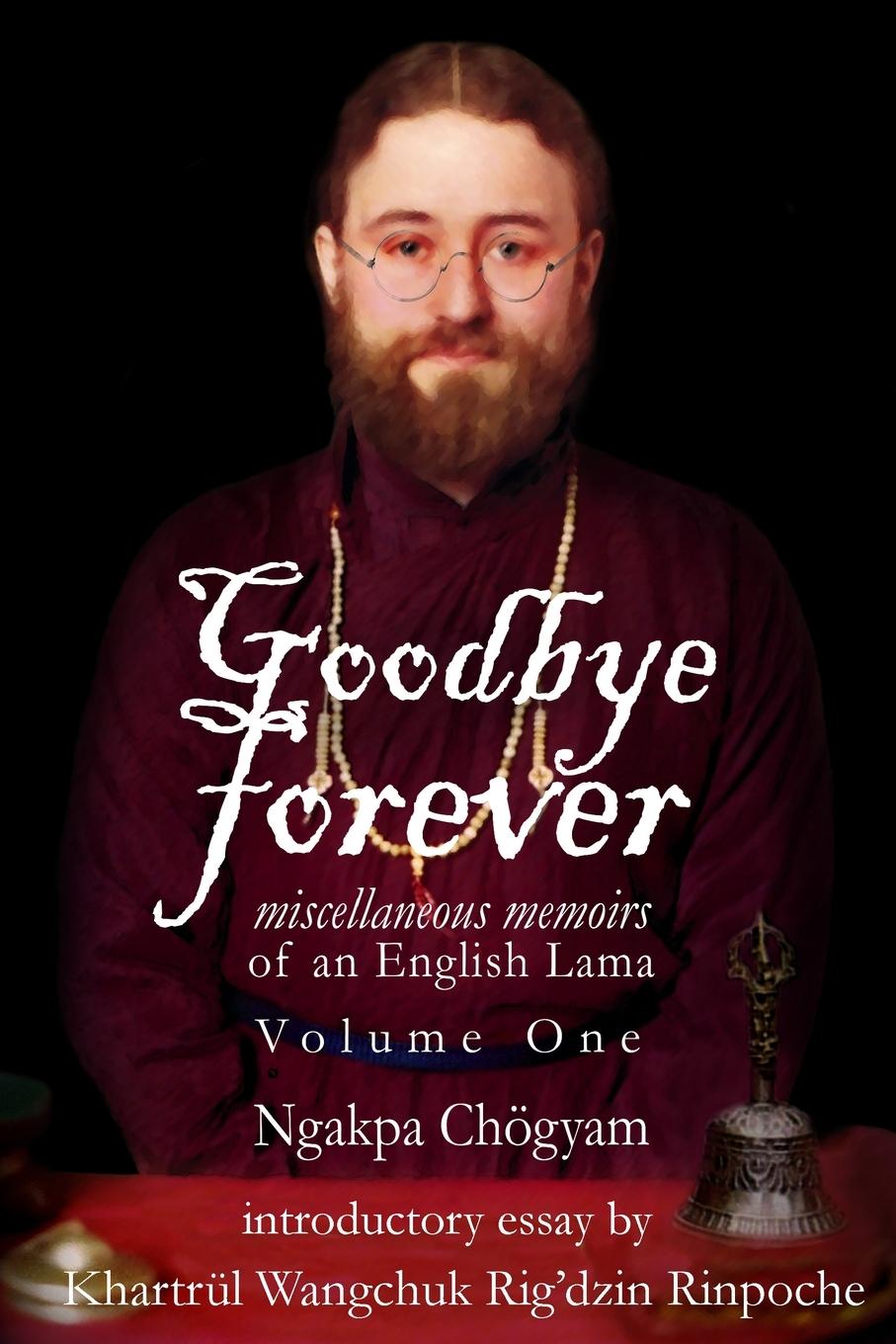 Cover: 9781898185512 | Goodbye Forever - Volume One | Ngakpa Chögyam | Taschenbuch | Englisch