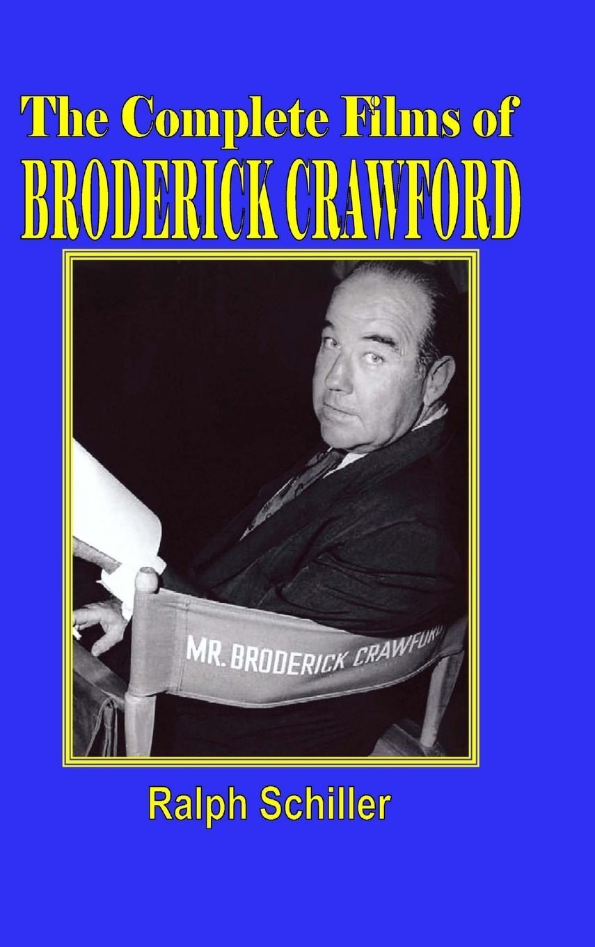 Cover: 9781329864214 | The Complete Films of Broderick Crawford | Ralph Schiller | Buch