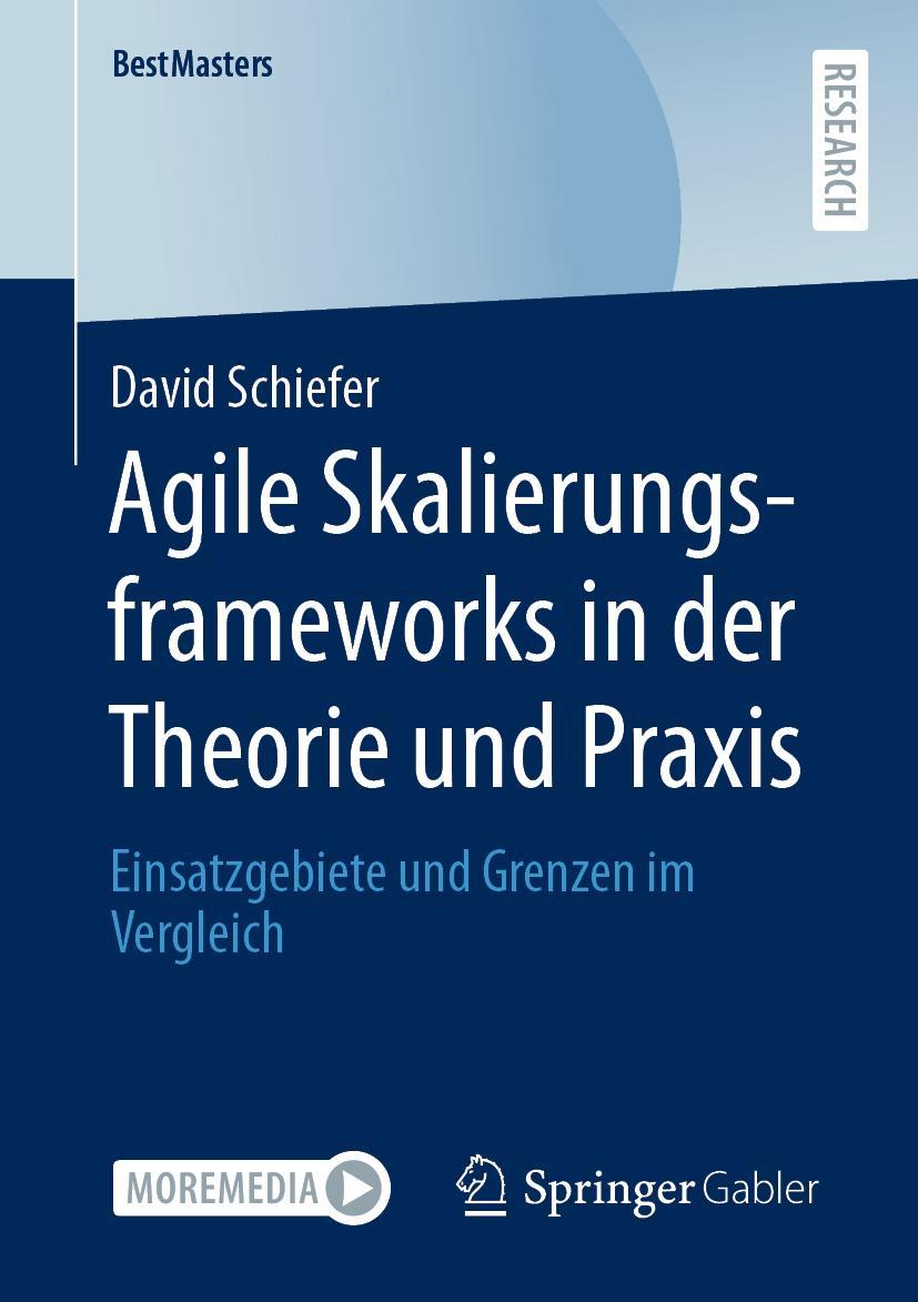 Cover: 9783658377717 | Agile Skalierungsframeworks in der Theorie und Praxis | David Schiefer