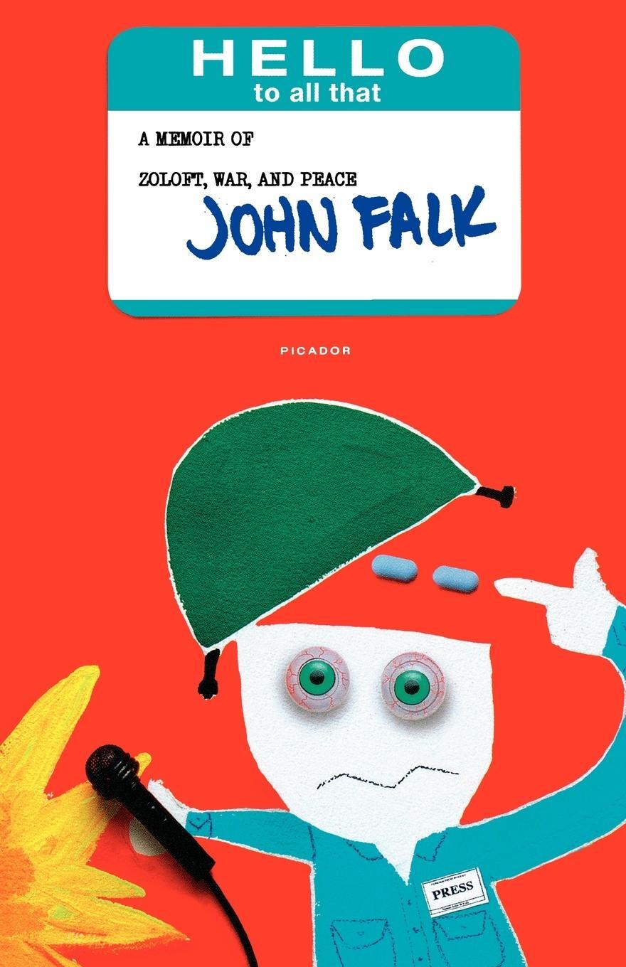 Cover: 9780312425630 | Hello to All That | A Memoir of Zoloft, War, and Peace | John Falk