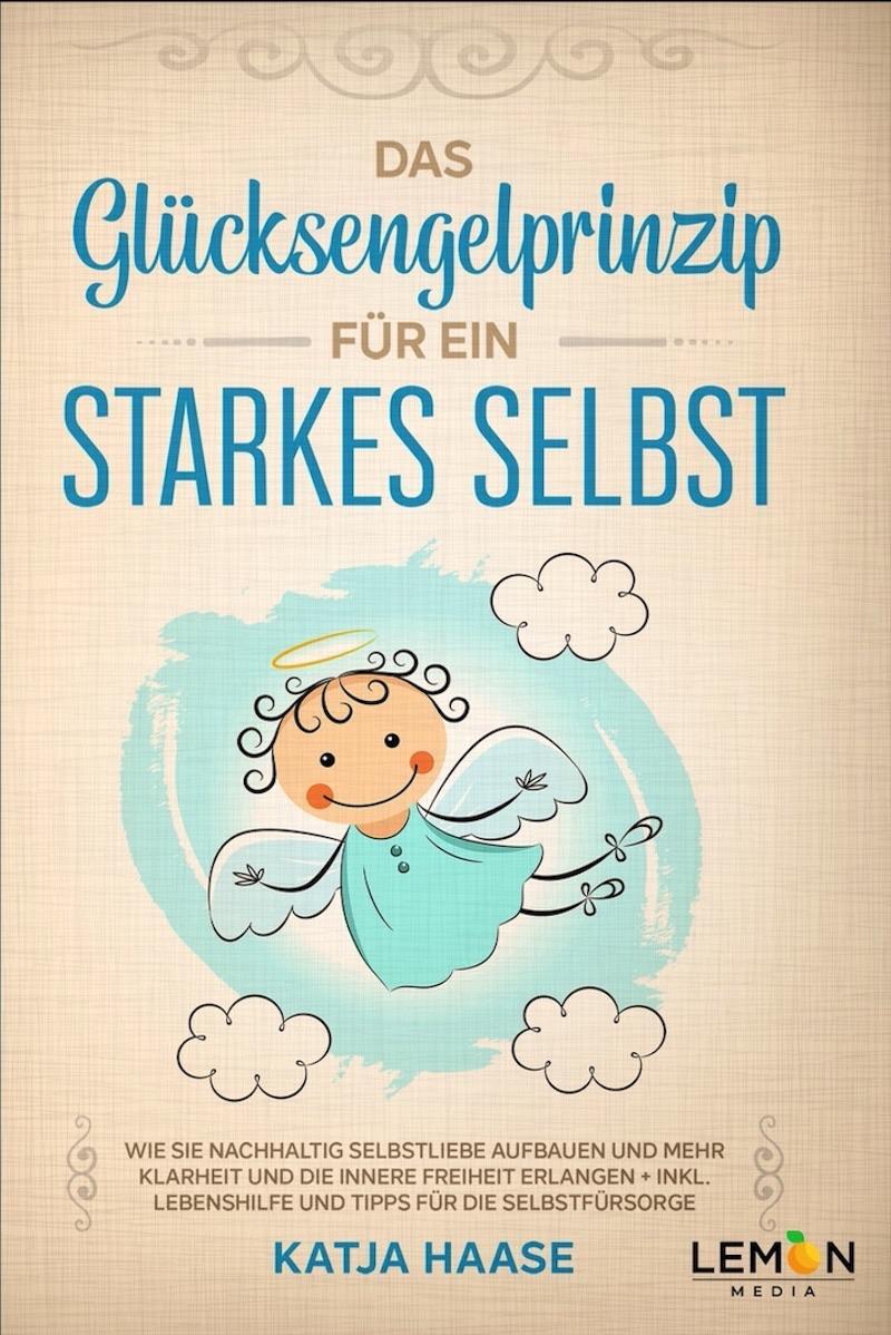 Cover: 9783966457286 | Das Glücksengelprinzip für ein starkes Selbst | Katja Haase | Buch