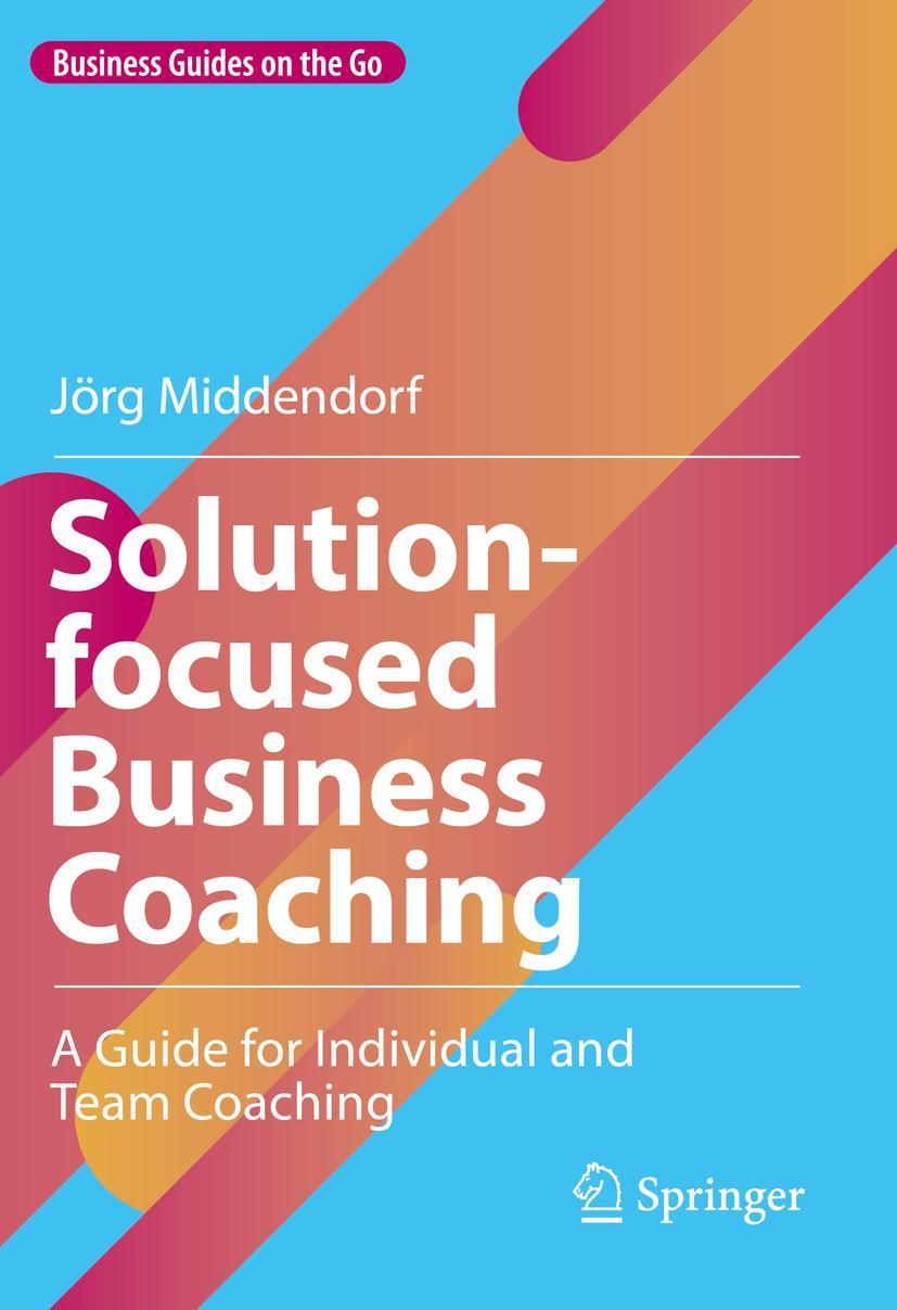 Cover: 9783031076992 | Solution-focused Business Coaching | Jörg Middendorf | Buch | xix