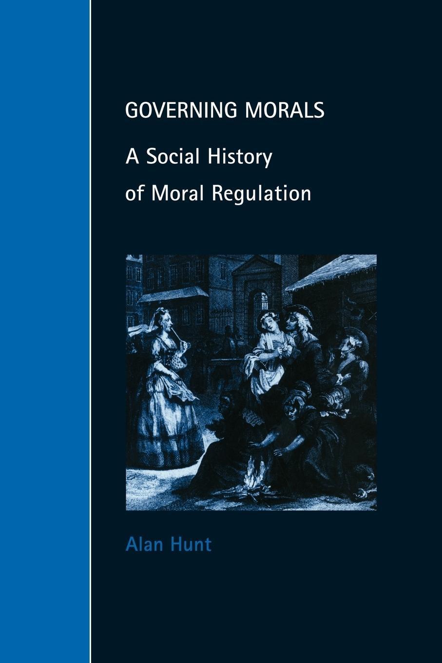 Cover: 9780521646895 | Governing Morals | A Social History of Moral Regulation | Alan Hunt