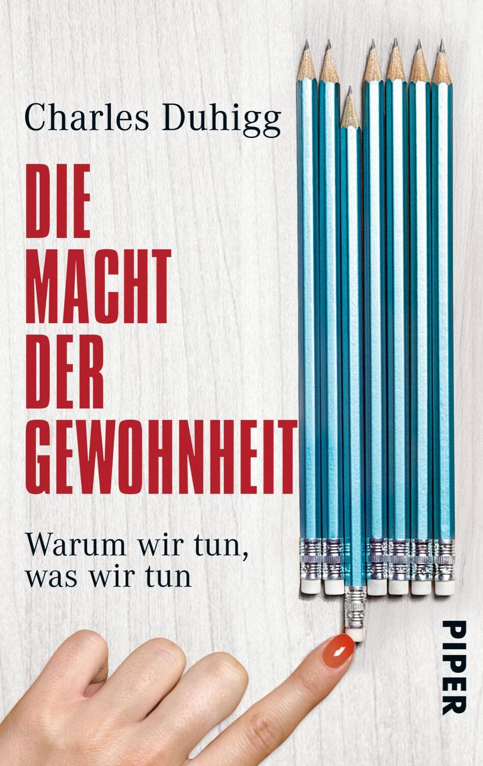 Cover: 9783492304078 | Die Macht der Gewohnheit | Warum wir tun, was wir tun | Charles Duhigg