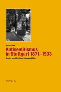 Cover: 9783940938824 | Antisemitismus in Stuttgart 1871-1933 | Martin Ulmer | Taschenbuch