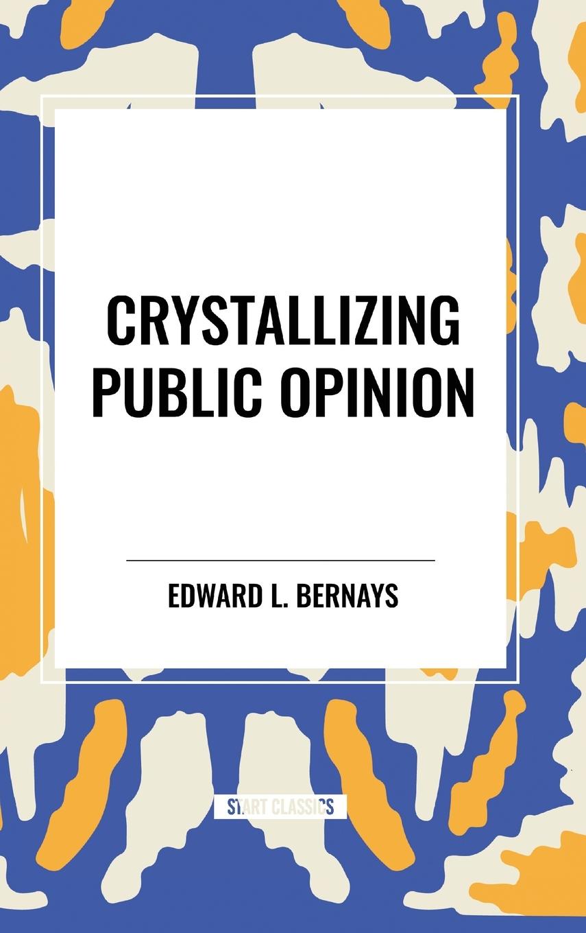 Cover: 9798880903573 | Crystallizing Public Opinion | Edward L. Bernays | Buch | Englisch