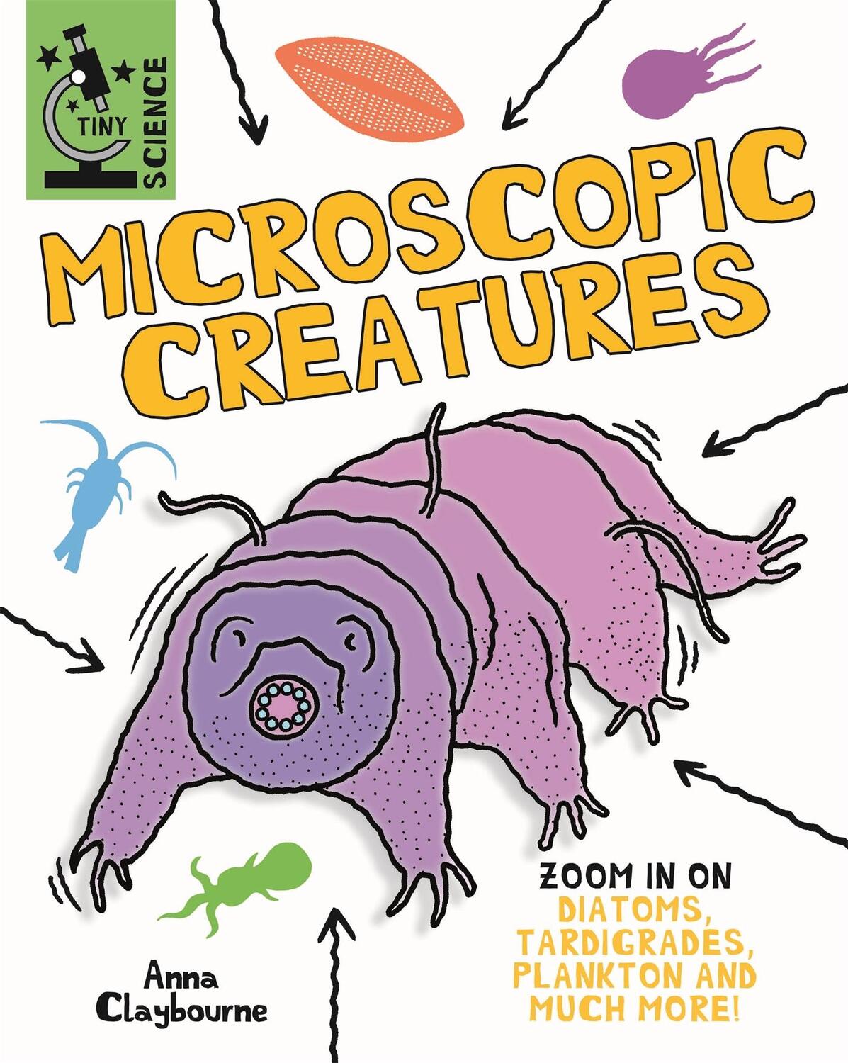 Cover: 9781526317889 | Tiny Science: Microscopic Creatures | Anna Claybourne | Taschenbuch