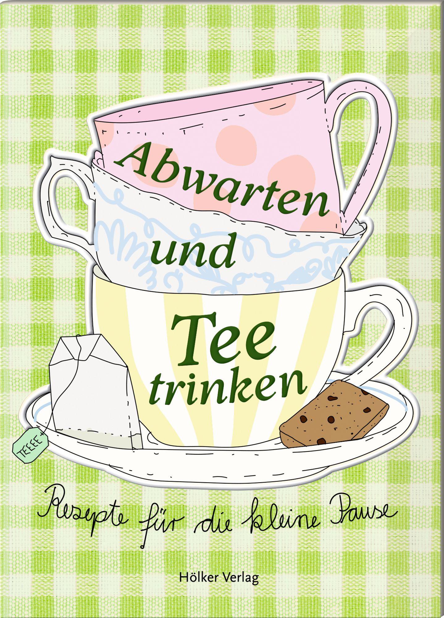 Cover: 9783756710317 | Abwarten und Tee trinken | Rezepte für die kleine Pause | Amélie Graef