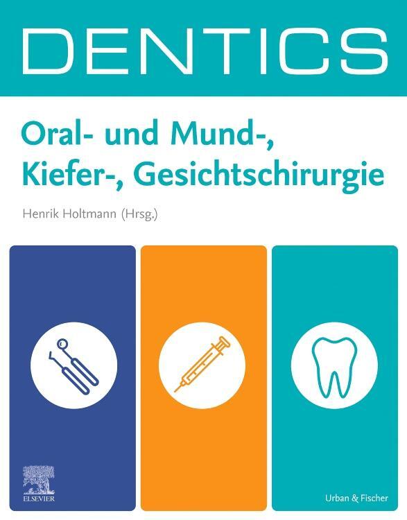 Cover: 9783437412349 | DENTICS Oral- und Mund-, Kiefer-, Gesichtschirurgie | Henrik Holtmann