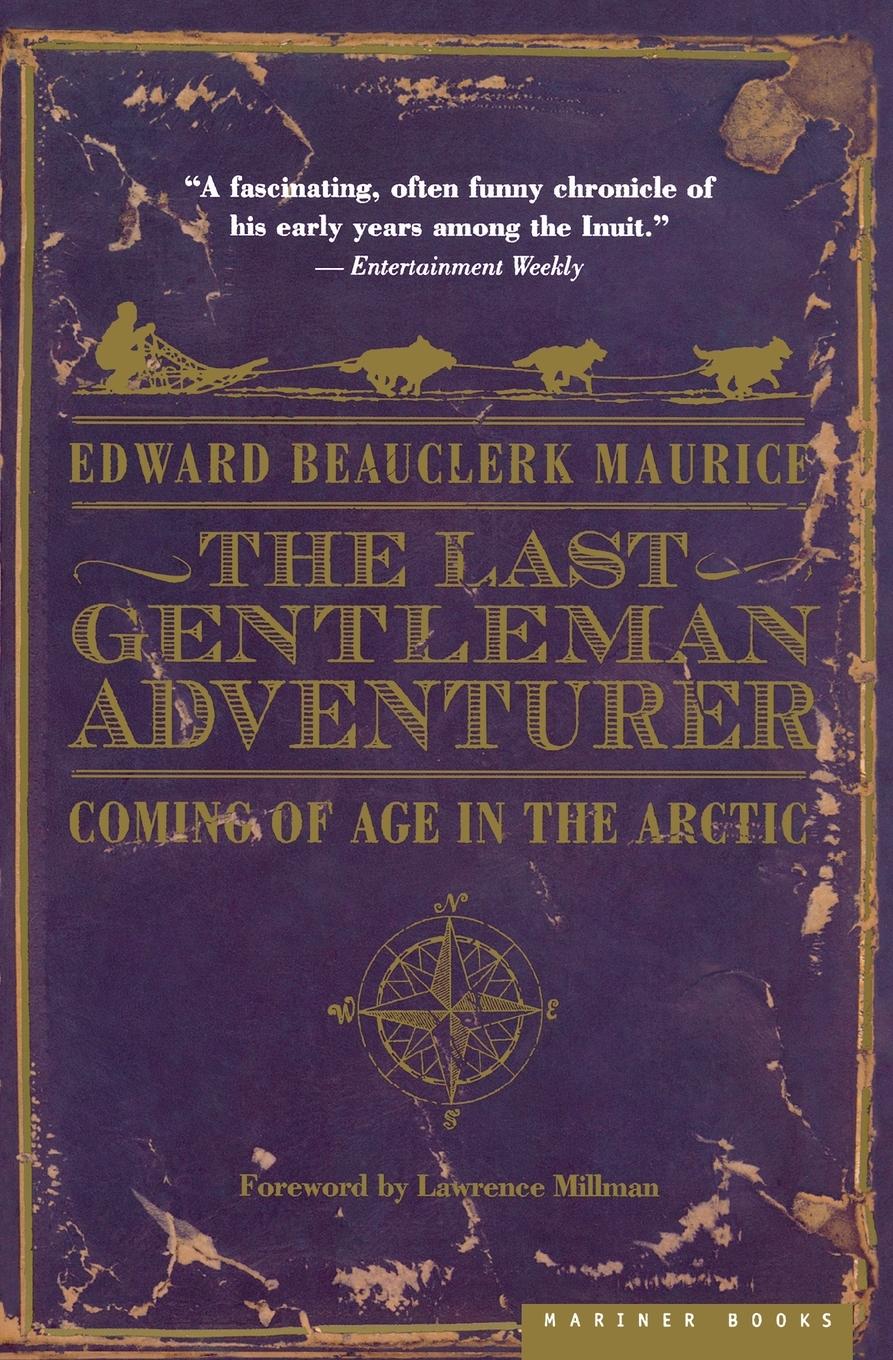 Cover: 9780618773589 | Last Gentleman Adventurer | Coming of Age in the Arctic | Maurice