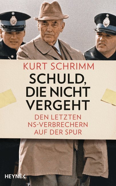 Cover: 9783453201194 | Schuld, die nicht vergeht | Den letzten NS-Verbrechern auf der Spur