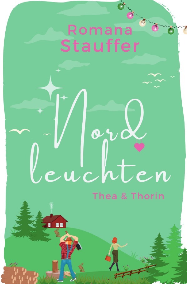 Cover: 9783759865083 | Nordleuchten - Thea &amp; Thorin | DE | Romana Stauffer | Taschenbuch