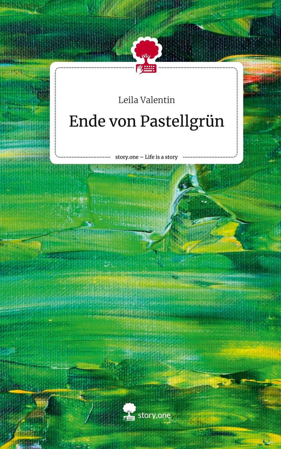 Cover: 9783711563897 | Ende von Pastellgrün. Life is a Story - story.one | Leila Valentin