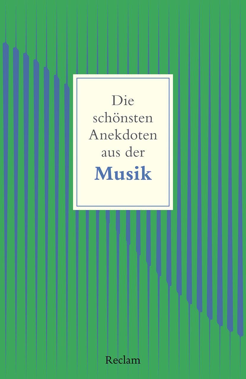 Cover: 9783150145883 | Die schönsten Anekdoten aus der Musik | Friederike C. Raderer (u. a.)