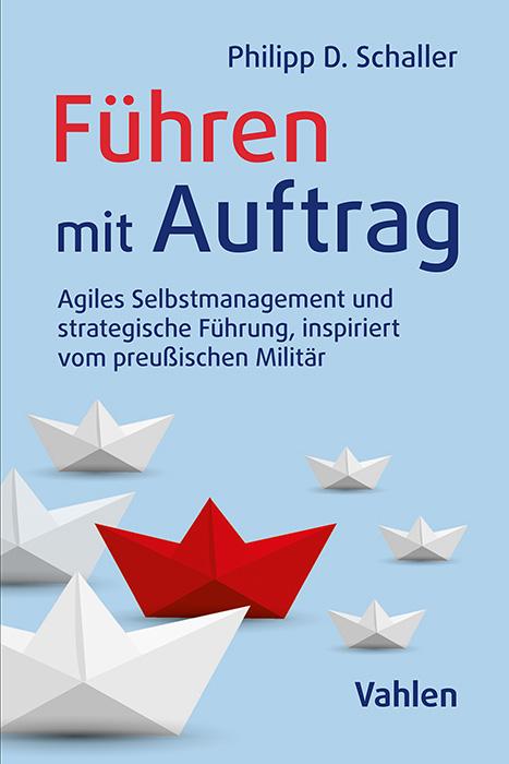 Cover: 9783800675609 | Führen mit Auftrag | Philipp Schaller | Taschenbuch | 316 S. | Deutsch