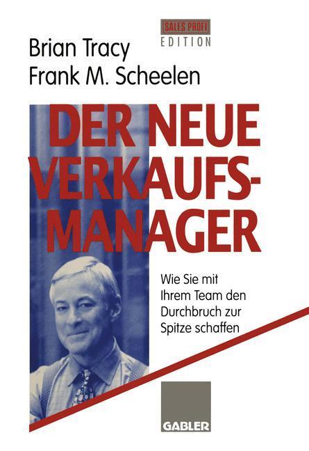 Cover: 9783322828071 | Der neue Verkaufsmanager | Brian Tracy (u. a.) | Taschenbuch