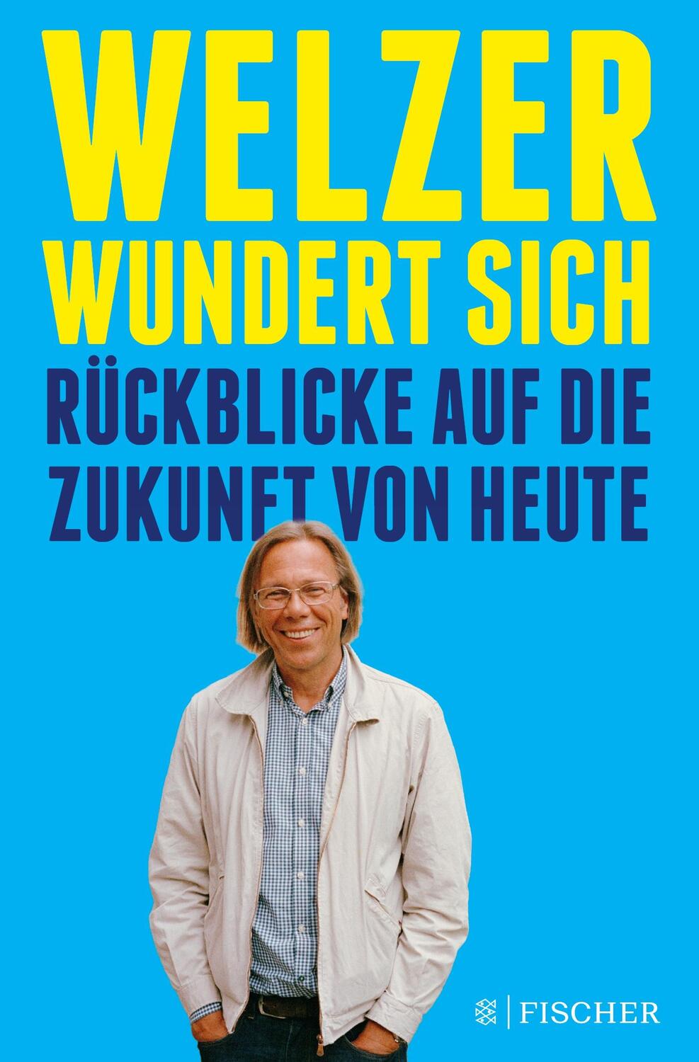 Cover: 9783596703258 | Welzer wundert sich | Rückblicke auf die Zukunft von heute | Welzer