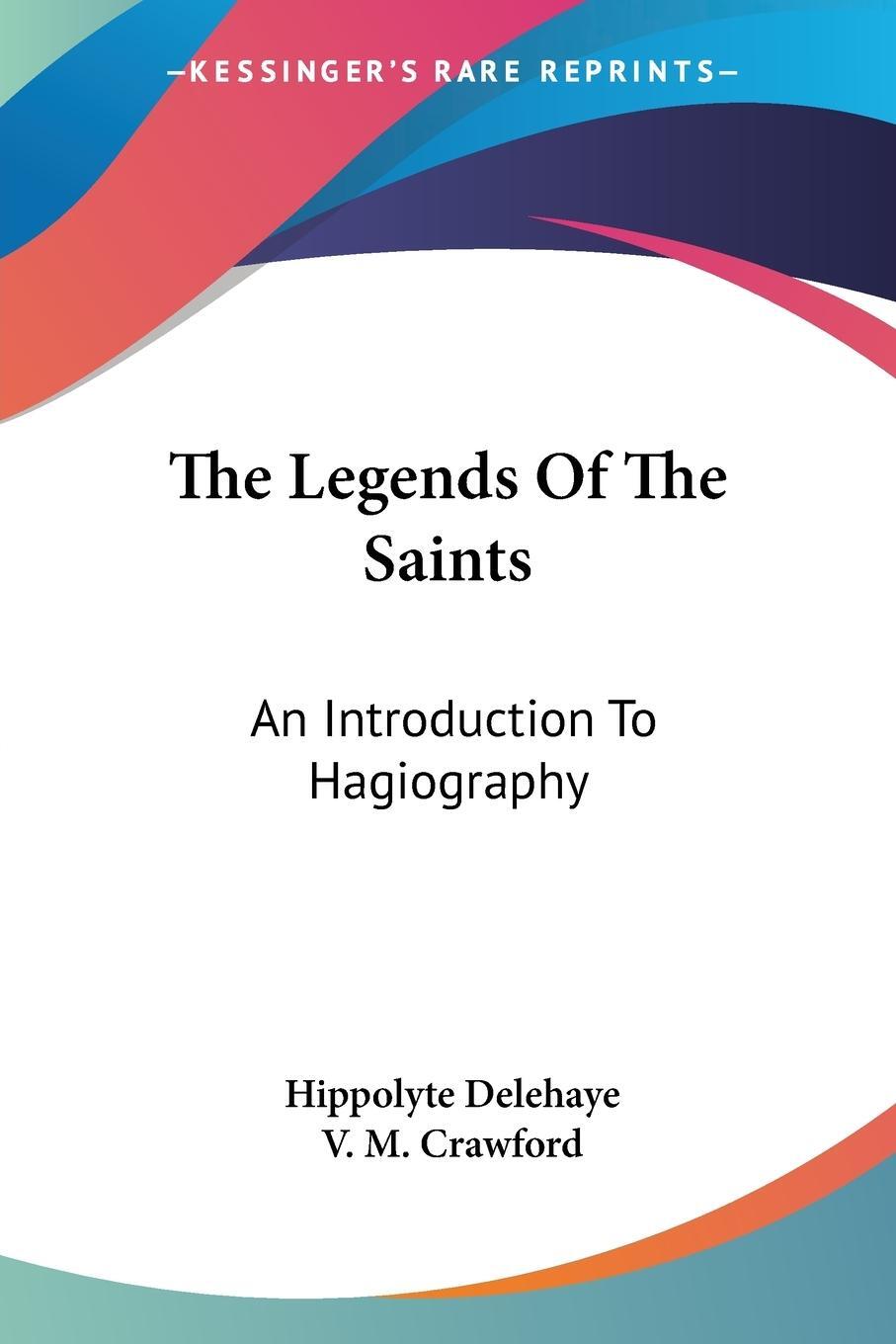 Cover: 9781428644229 | The Legends Of The Saints | An Introduction To Hagiography | Delehaye