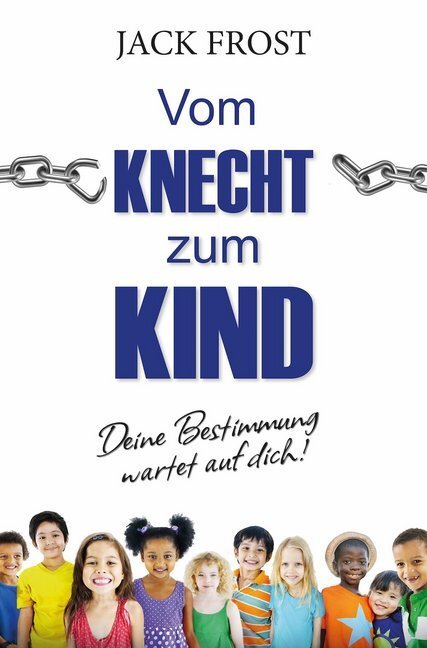 Cover: 9783944794068 | Vom Knecht zum Kind | Deine Bestimmung wartet auf dich! | Jack Frost