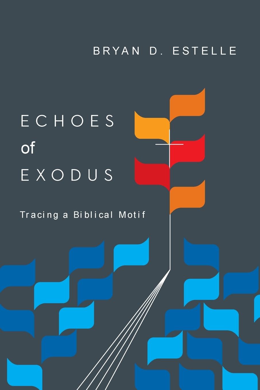 Cover: 9780830851683 | Echoes of Exodus | Tracing a Biblical Motif | Bryan D. Estelle | Buch