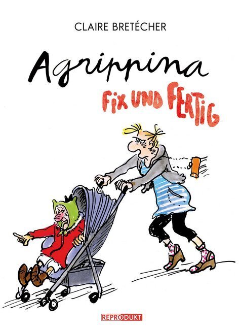 Cover: 9783943143195 | Agrippina, Fix und Fertig | Claire Bretécher | Taschenbuch | 56 S.