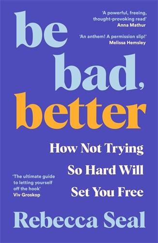 Cover: 9781800816886 | Be Bad, Better | How Not Trying So Hard Will Set You Free | Seal