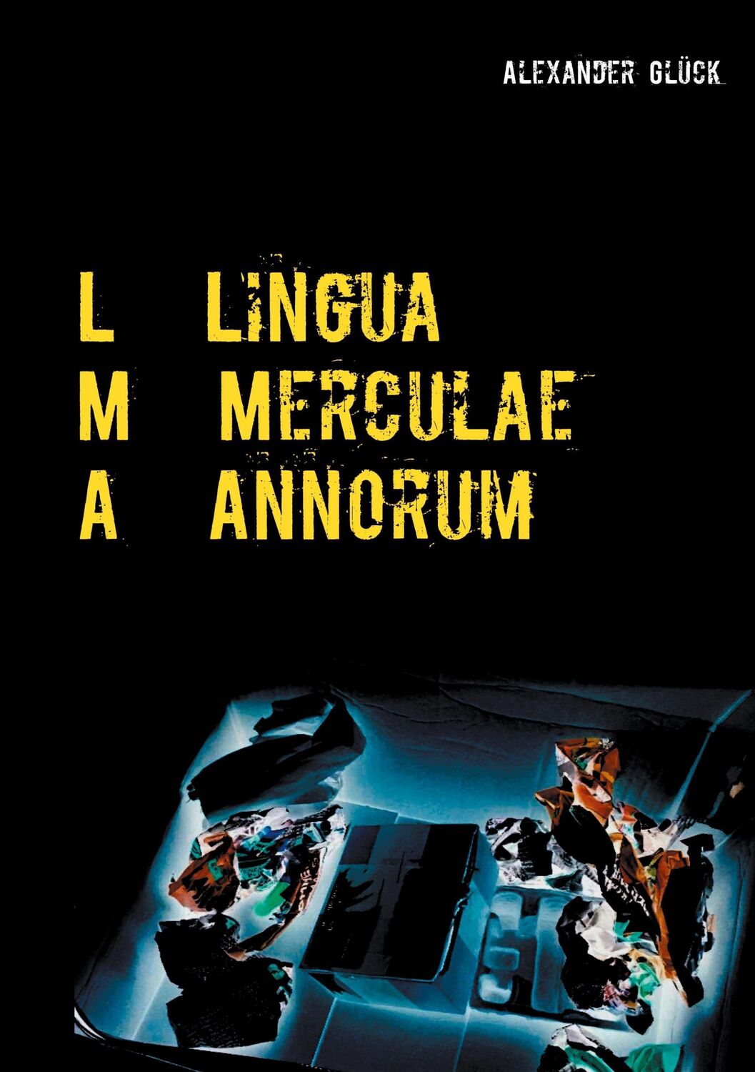 Cover: 9783753402659 | L M A. Lingua Merculae Annorum. | Alexander Glück | Taschenbuch | 2021