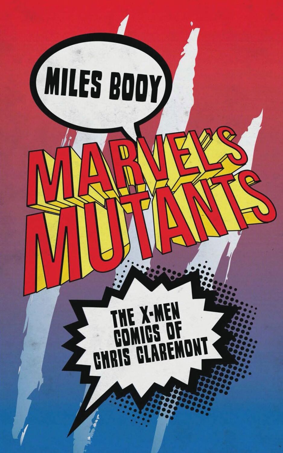 Cover: 9781788311526 | Marvel's Mutants | The X-Men Comics of Chris Claremont | Miles Booy