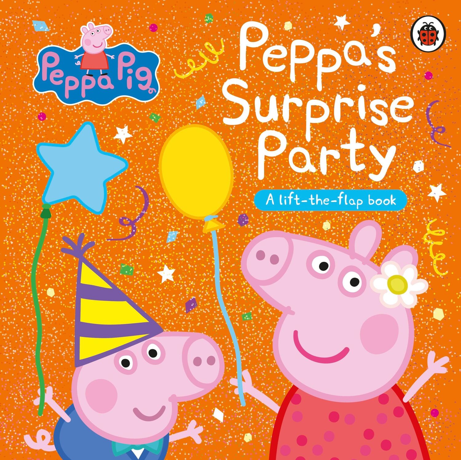 Cover: 9780241665961 | Peppa Pig: Peppa's Surprise Party | A Lift-the-Flap Book | Pig Peppa