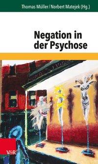 Cover: 9783525452462 | Negation in der Psychose | Thomas Müller | Taschenbuch | 186 S. | 2016