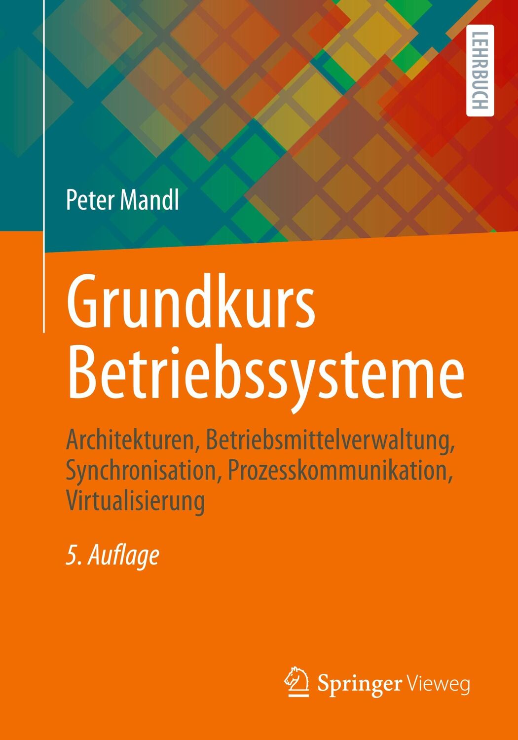 Cover: 9783658305468 | Grundkurs Betriebssysteme | Peter Mandl | Taschenbuch | Paperback