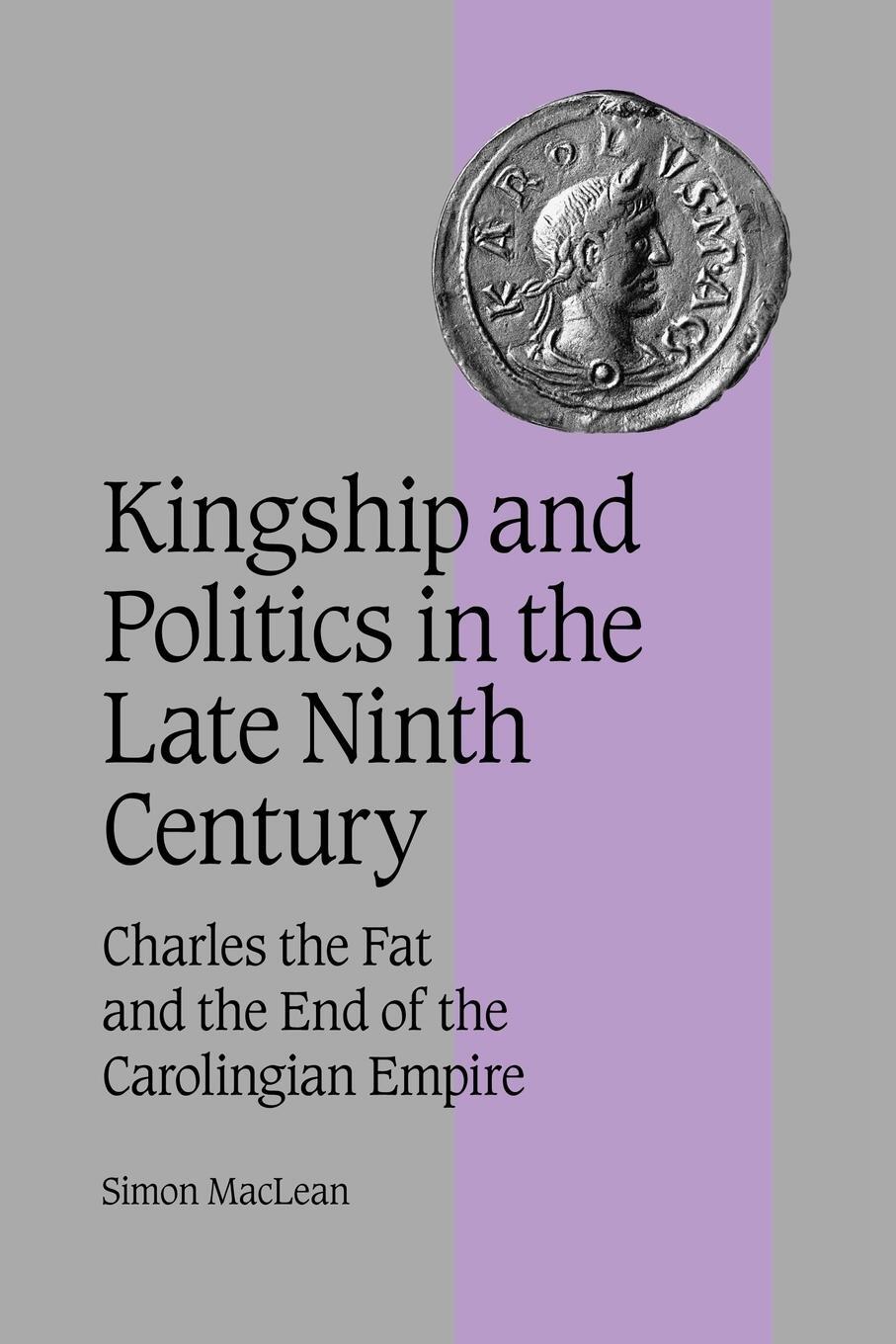 Cover: 9780521044455 | Kingship and Politics in the Late Ninth Century | Simon Maclean | Buch