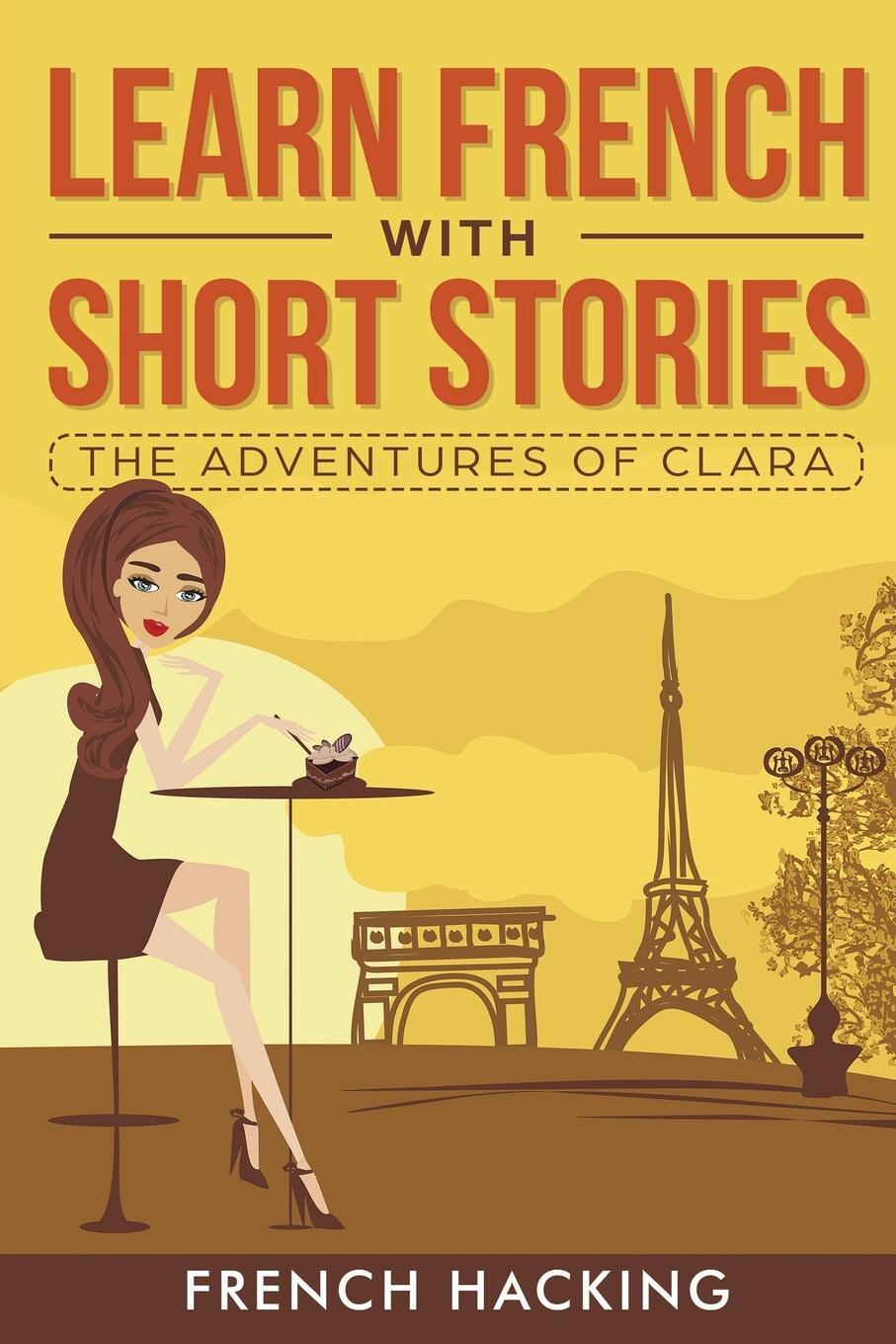 Cover: 9781925992137 | Learn French with Short Stories - The Adventures of Clara | Hacking