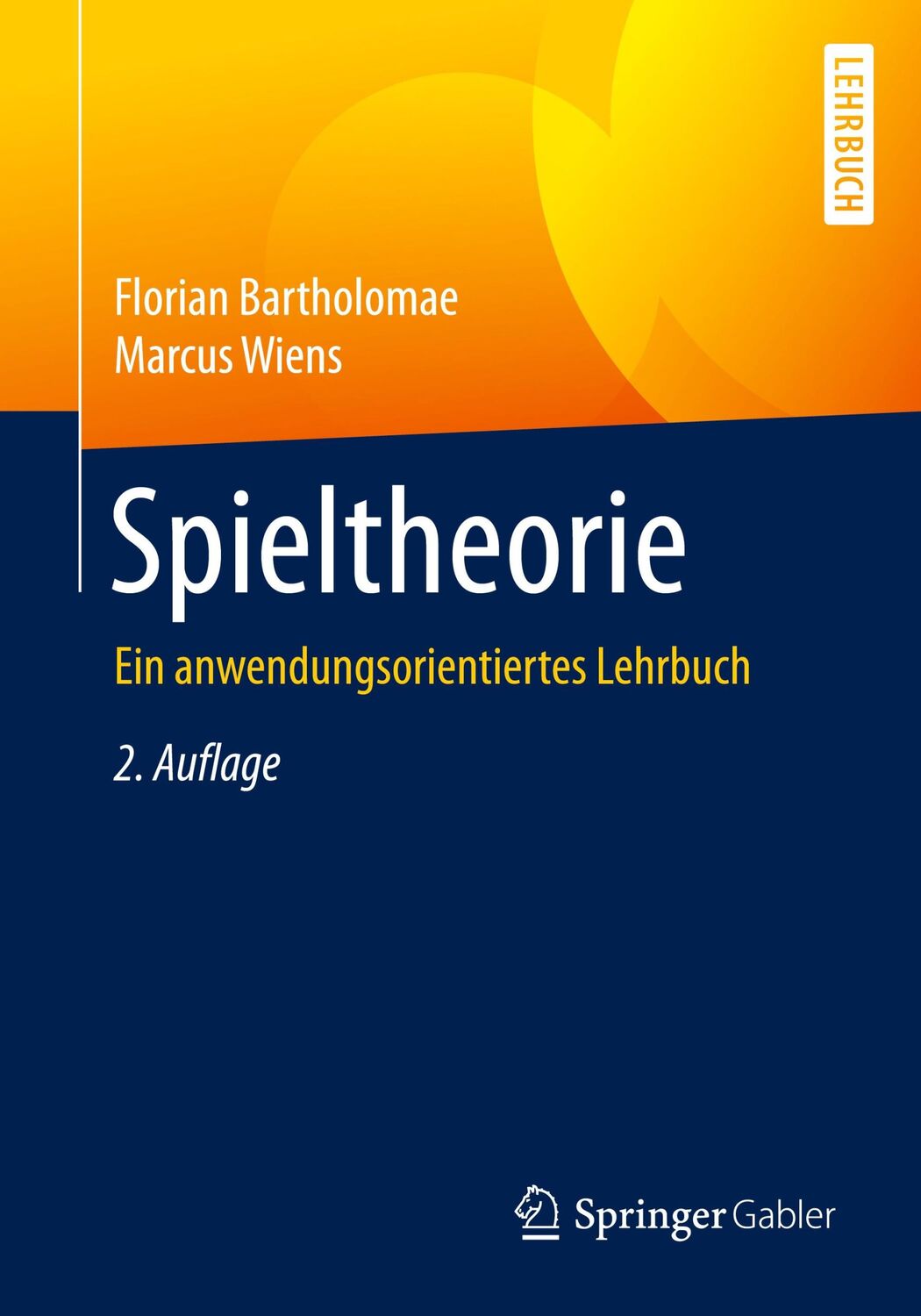 Cover: 9783658282783 | Spieltheorie | Ein anwendungsorientiertes Lehrbuch | Wiens (u. a.)