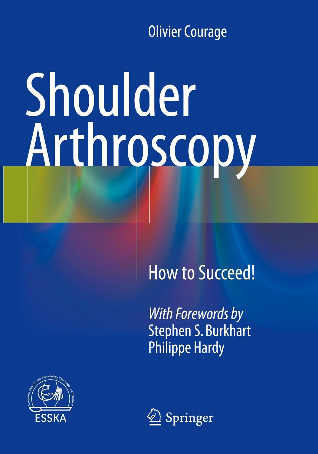 Cover: 9783319370842 | Shoulder Arthroscopy | How to Succeed! | Olivier Courage | Taschenbuch