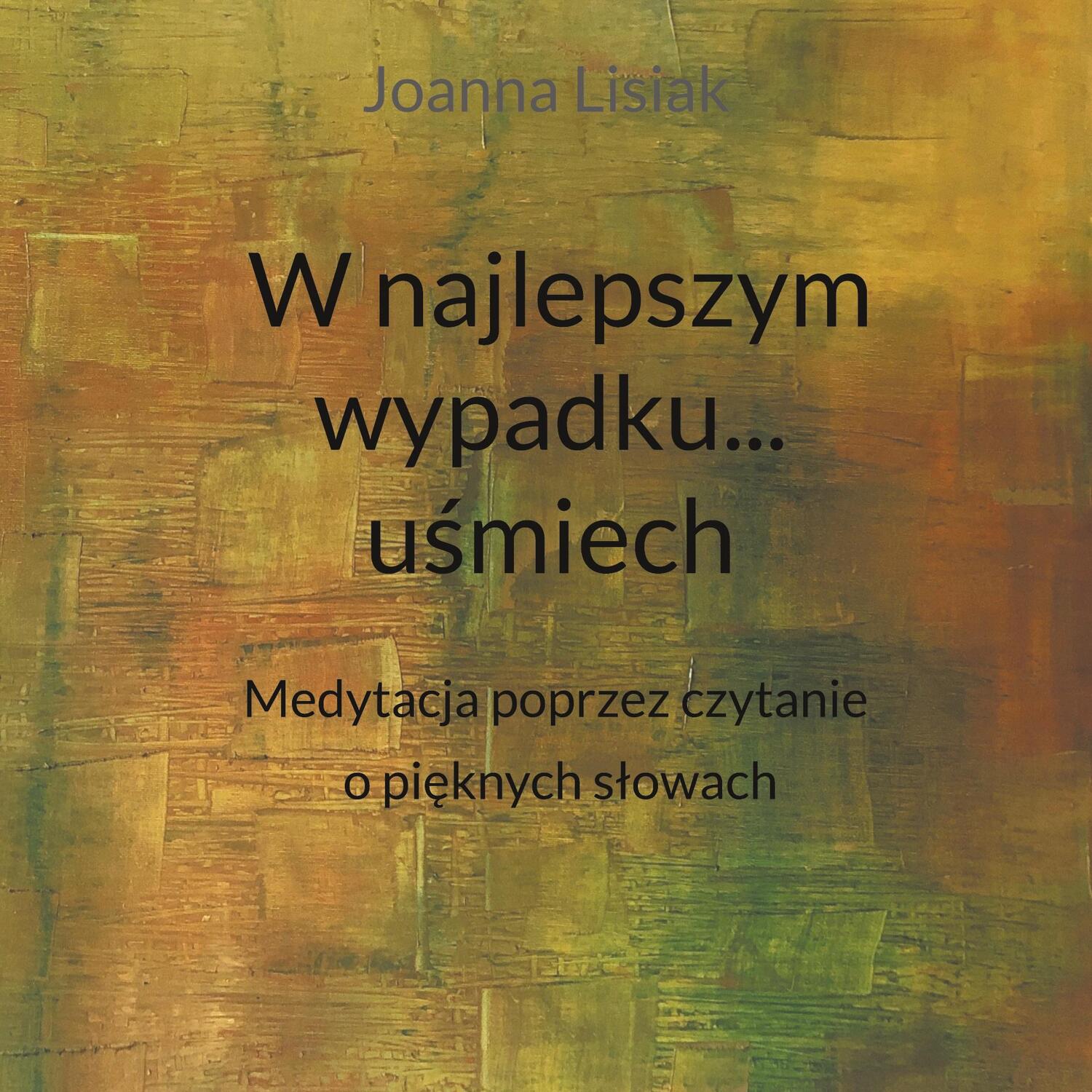 Cover: 9783759779342 | W najlepszym wypadku... usmiech | Joanna Lisiak | Taschenbuch | 464 S.