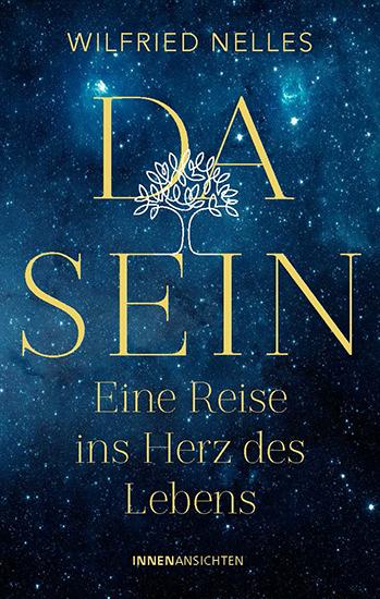 Cover: 9783910654075 | Dasein - Eine Reise ins Herz des Lebens | Wilfried Nelles | Buch