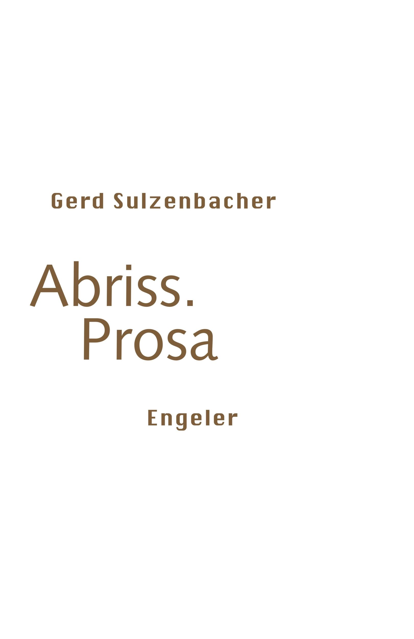 Cover: 9783907369463 | Abriss. Prosa | Gerd Sulzenbacher | Taschenbuch | Neue Sammlung | 2025