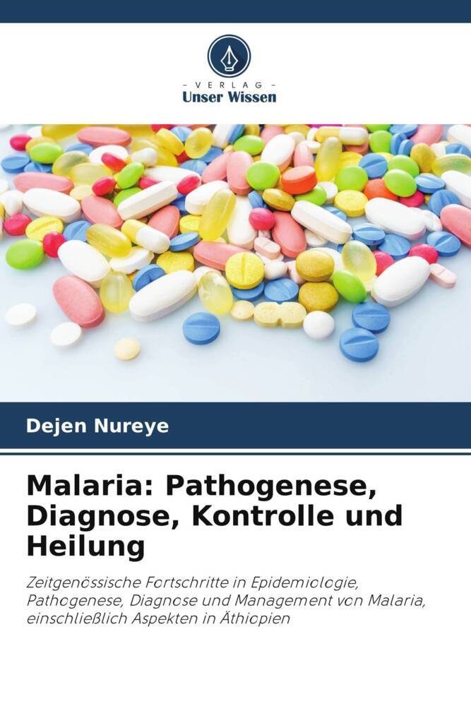 Cover: 9786205104613 | Malaria: Pathogenese, Diagnose, Kontrolle und Heilung | Dejen Nureye