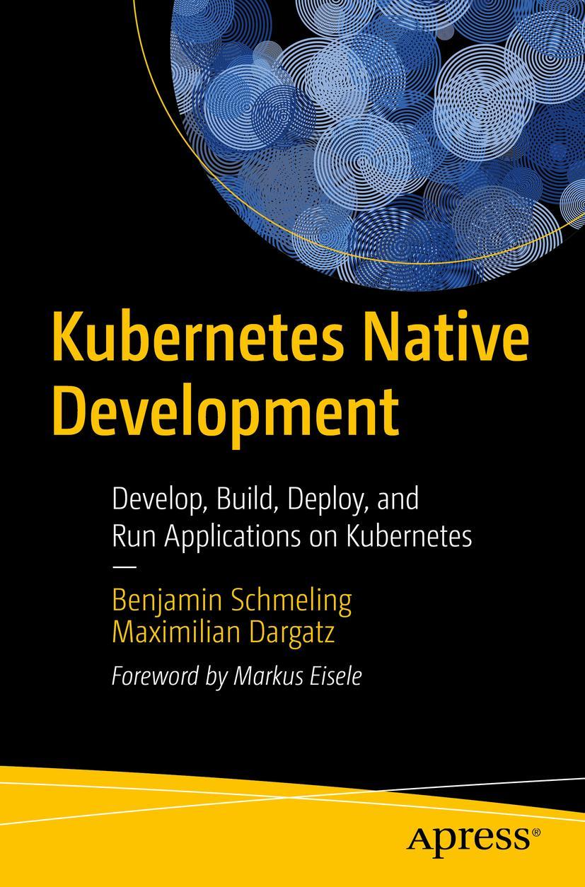 Cover: 9781484279410 | Kubernetes Native Development | Maximilian Dargatz (u. a.) | Buch