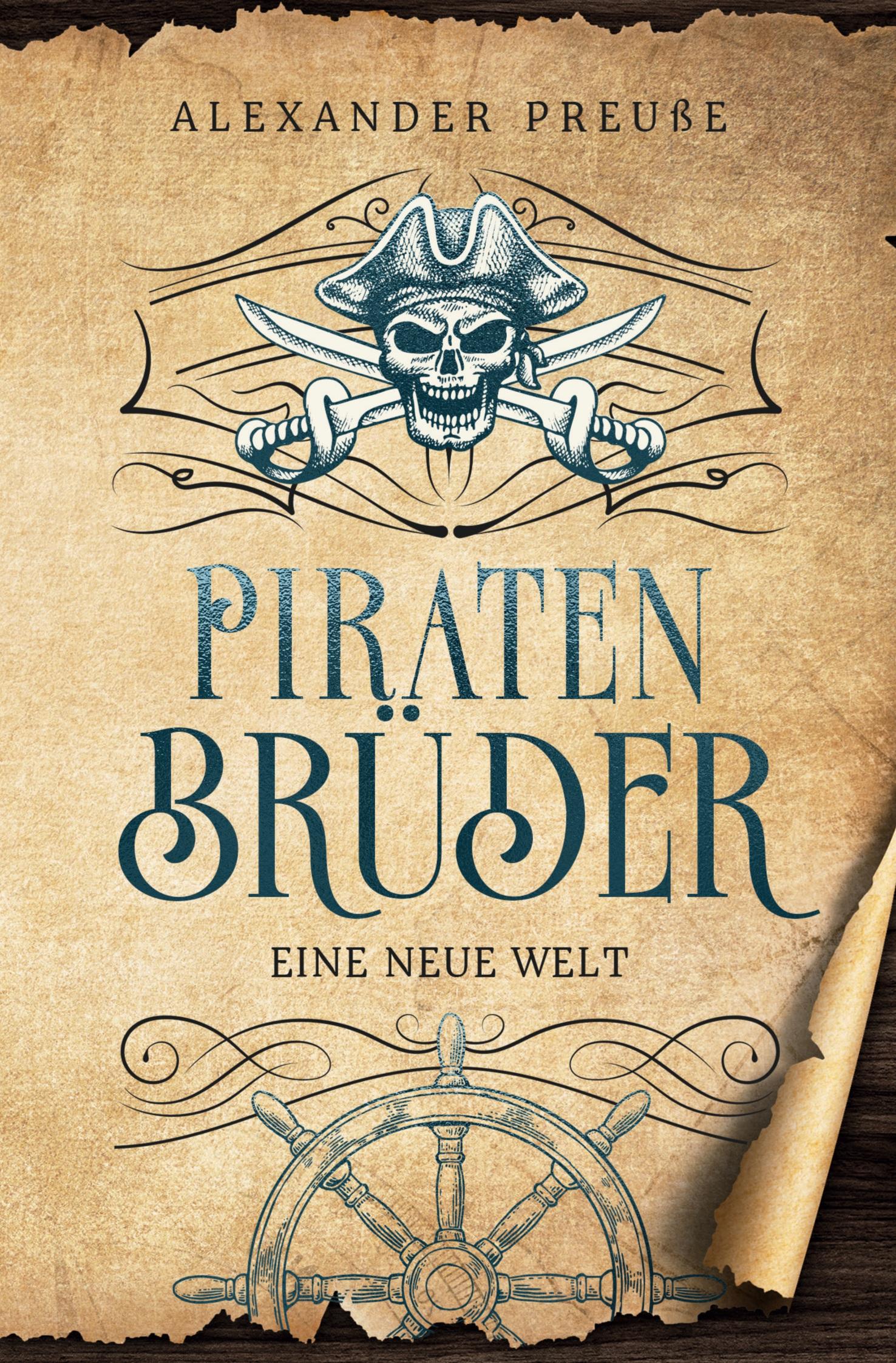 Cover: 9783759221575 | Eine neue Welt - Piratenbrüder Band 1 | Alexander Preuße | Taschenbuch