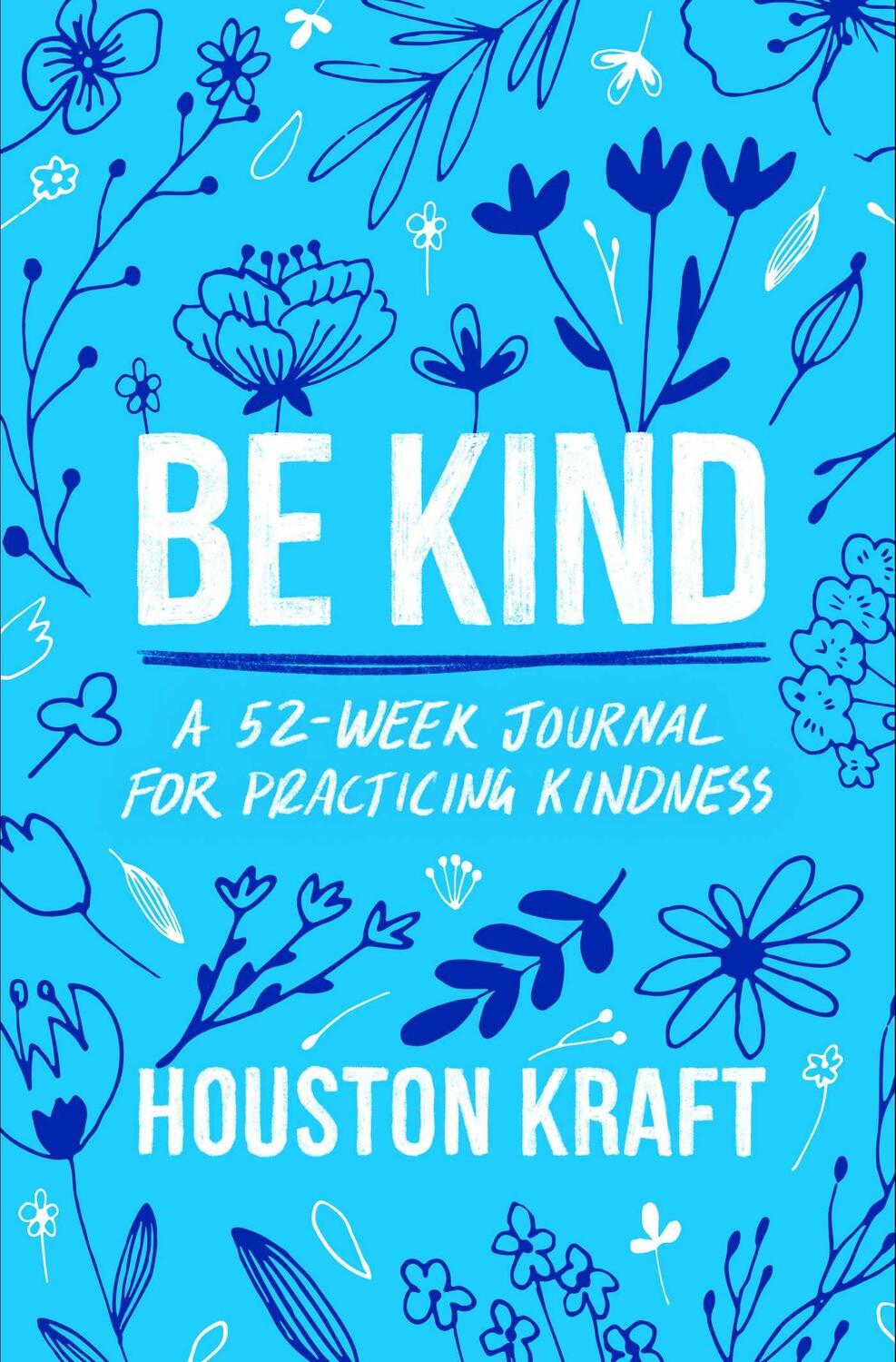 Bild: 9781668027592 | Be Kind | A 52-Week Journal for Practicing Kindness | Houston Kraft