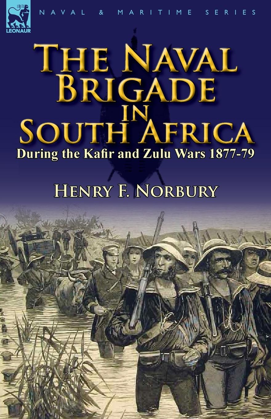 Cover: 9780857066824 | The Naval Brigade in South Africa During the Kafir and Zulu Wars...