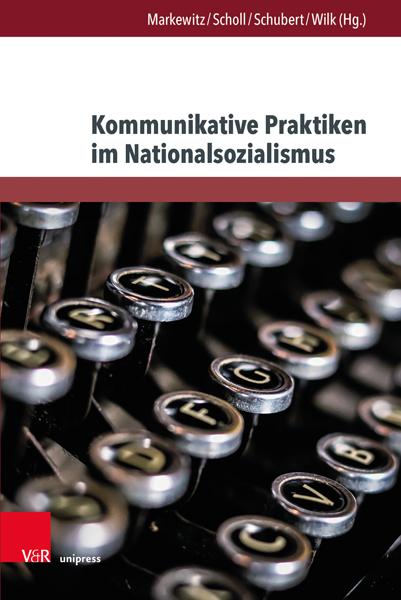 Autor: 9783847116127 | Kommunikative Praktiken im Nationalsozialismus | Markewitz (u. a.)